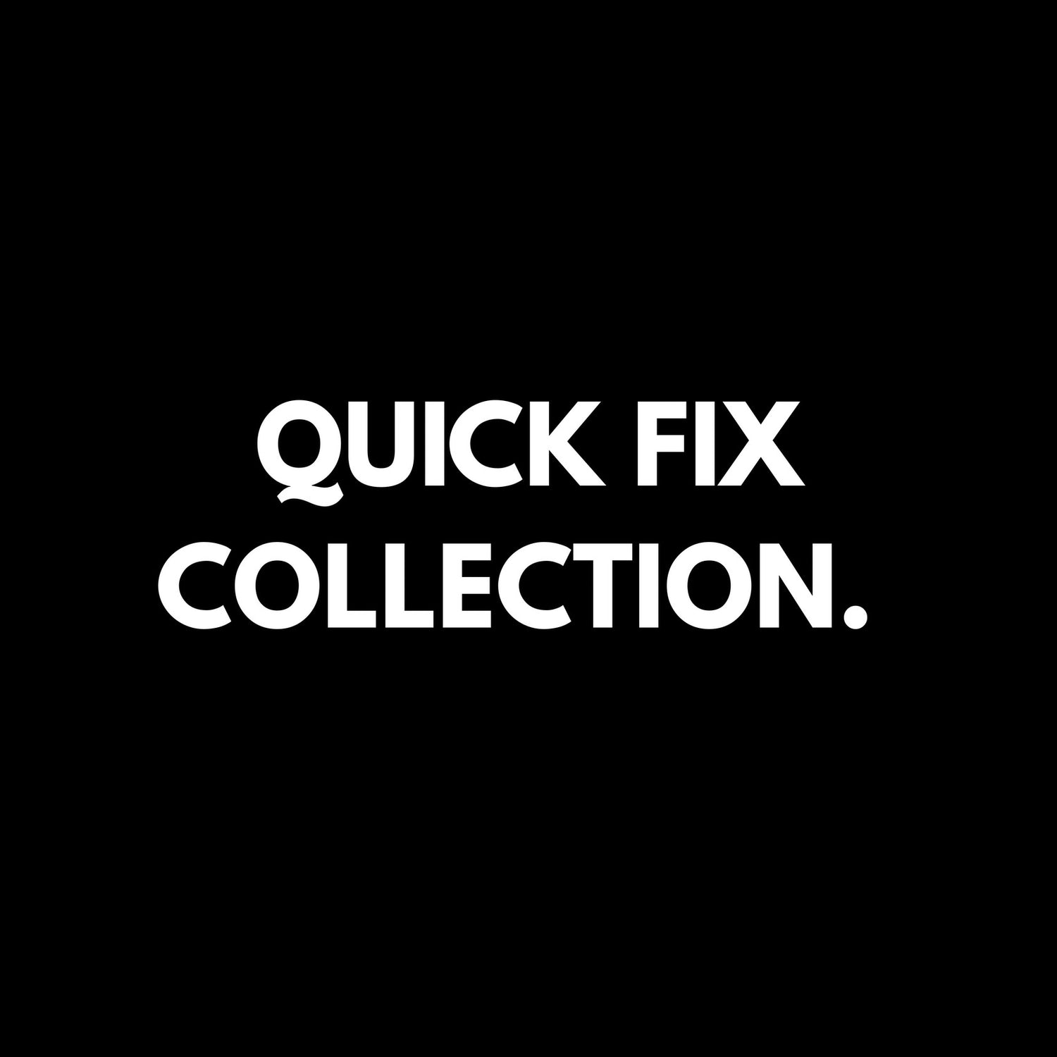 Quick Fix Collection